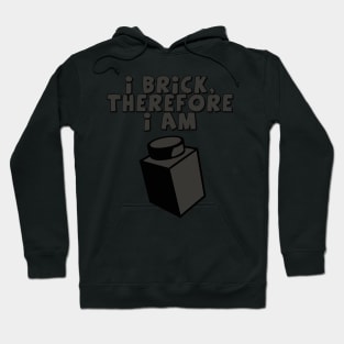 I Brick, Therefore I am Hoodie